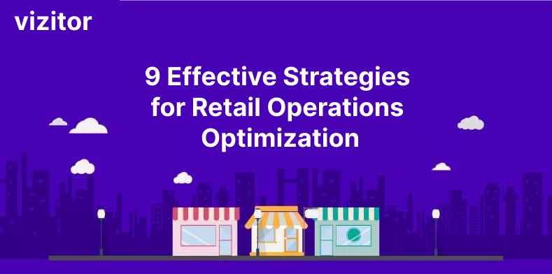 9 Effective Strategies for Retail Operations Optimization 9 Effective Strategies for Retail Operations Optimization