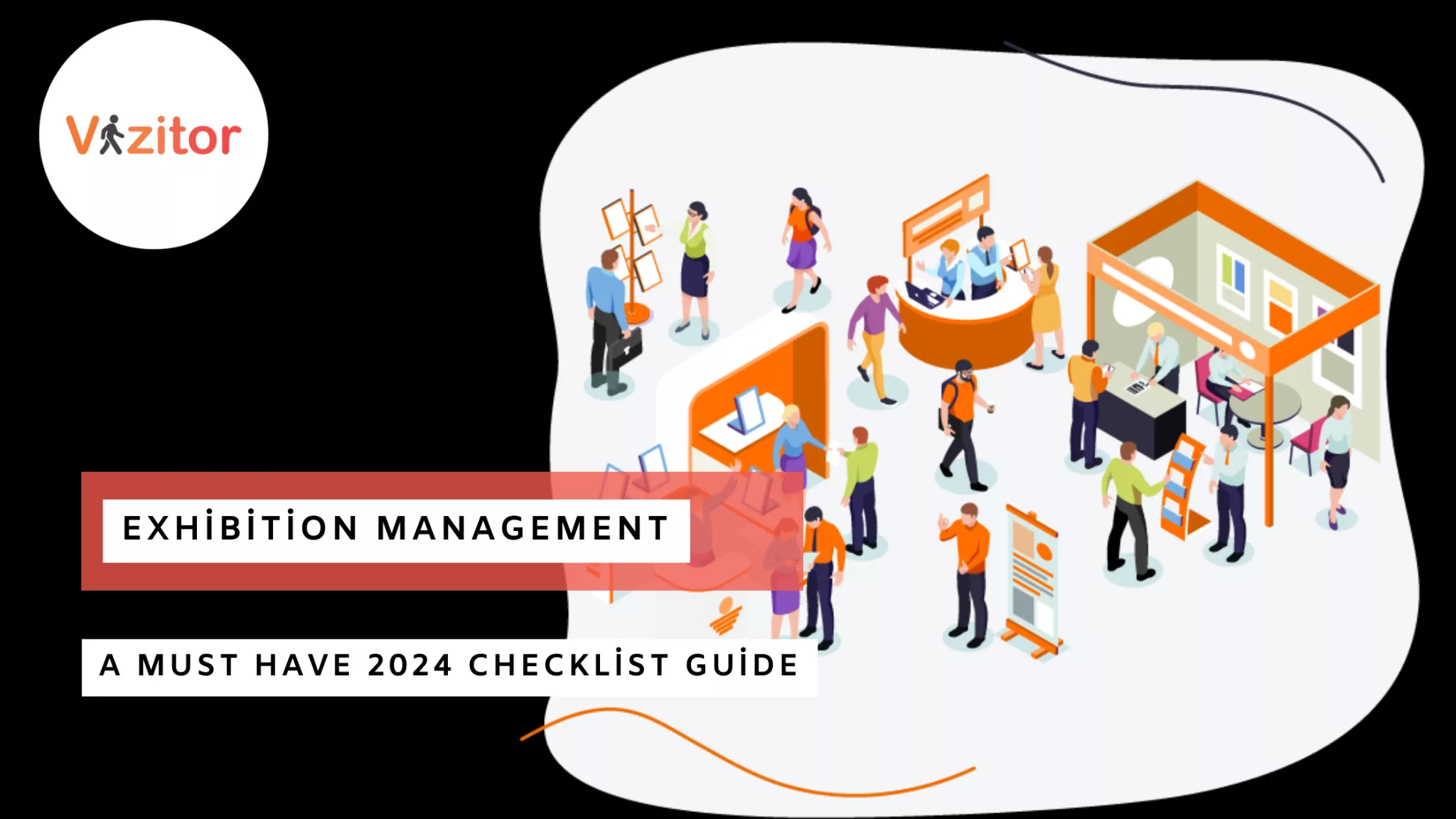 Exhibition Management: A Must-Have Checklist Guide Exhibition Management: A Must-Have Checklist Guide