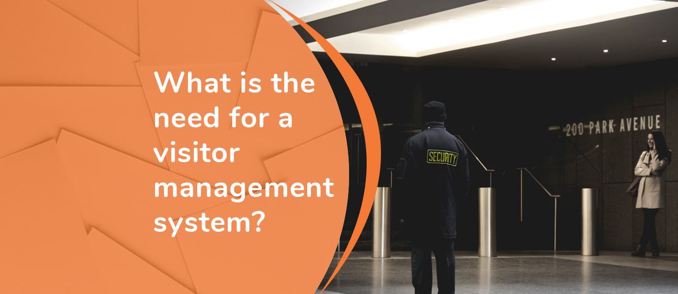 What is the need for a visitor management system for your business?